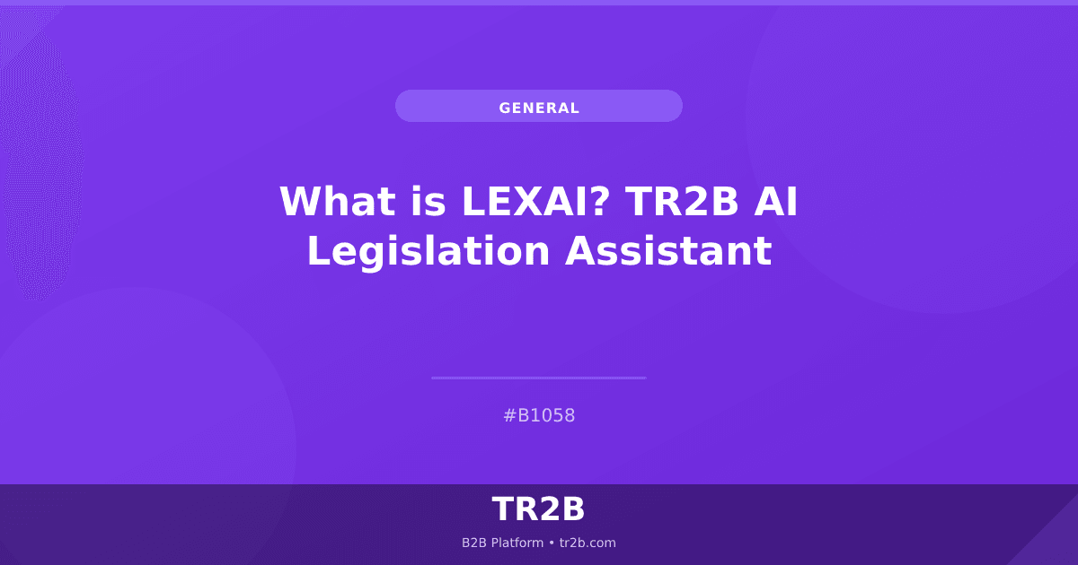 What is LEXAI? TR2B AI Legislation Assistant
