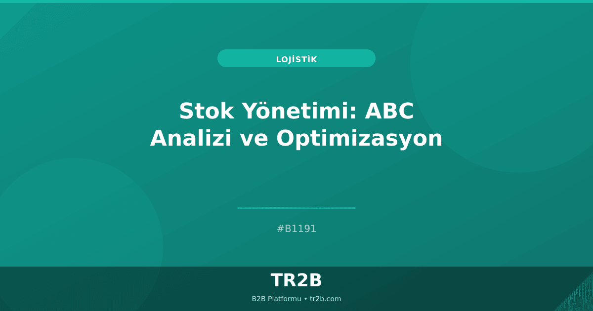 Stok Yönetimi: ABC Analizi ve Optimizasyon