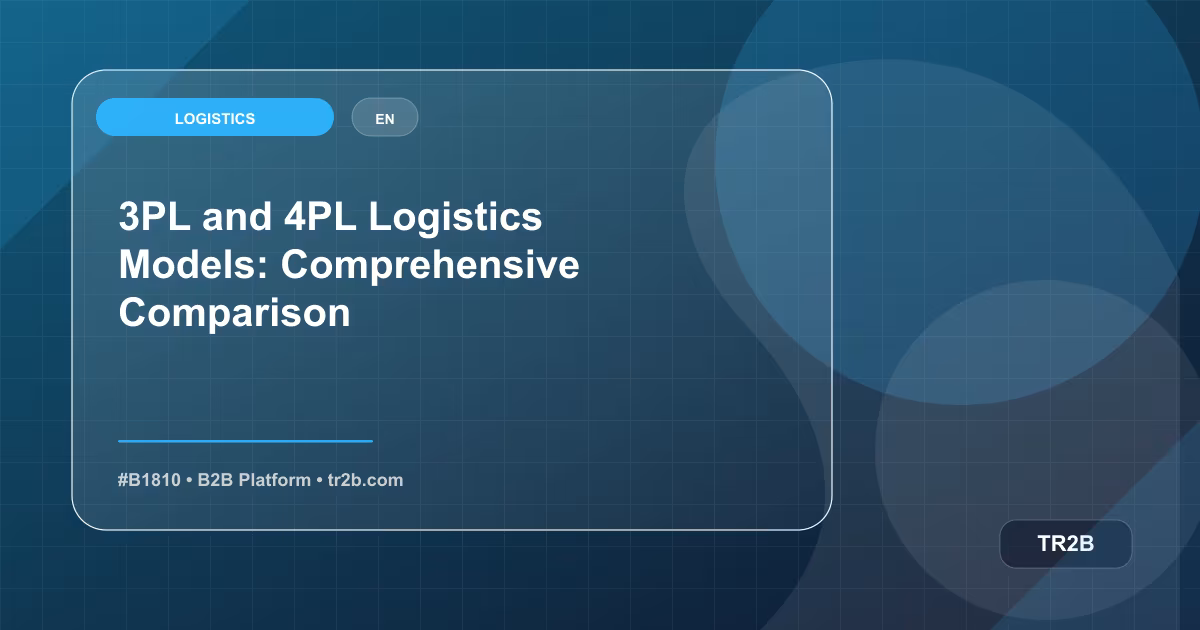 3PL and 4PL Logistics Models: Comprehensive Comparison
