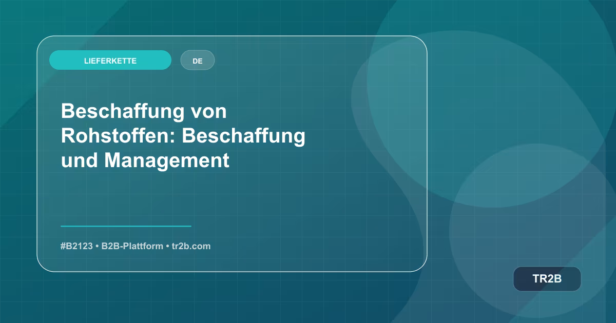 Beschaffung von Rohstoffen: Beschaffung und Management