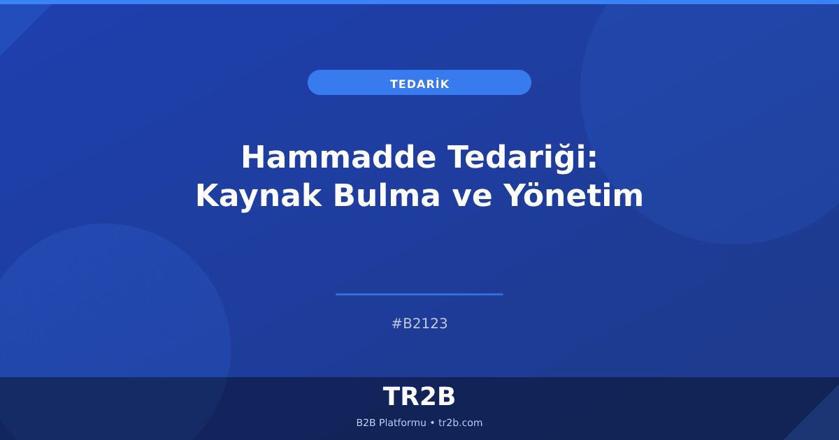Hammadde Tedariği: Kaynak Bulma ve Yönetim