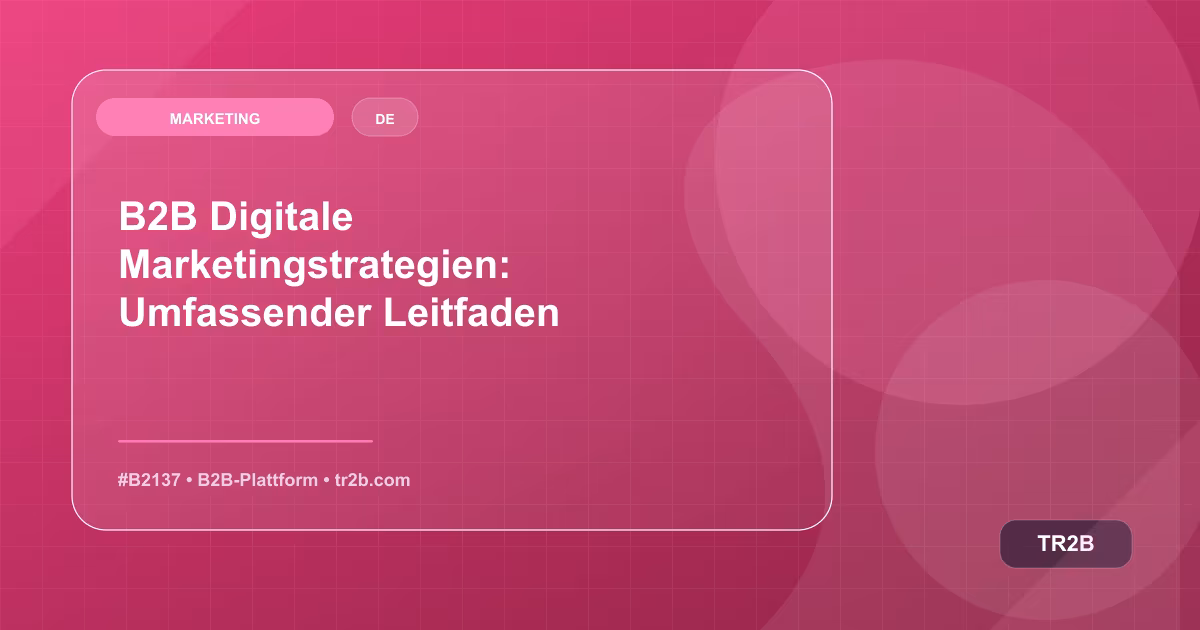 B2B Digitale Marketingstrategien: Umfassender Leitfaden