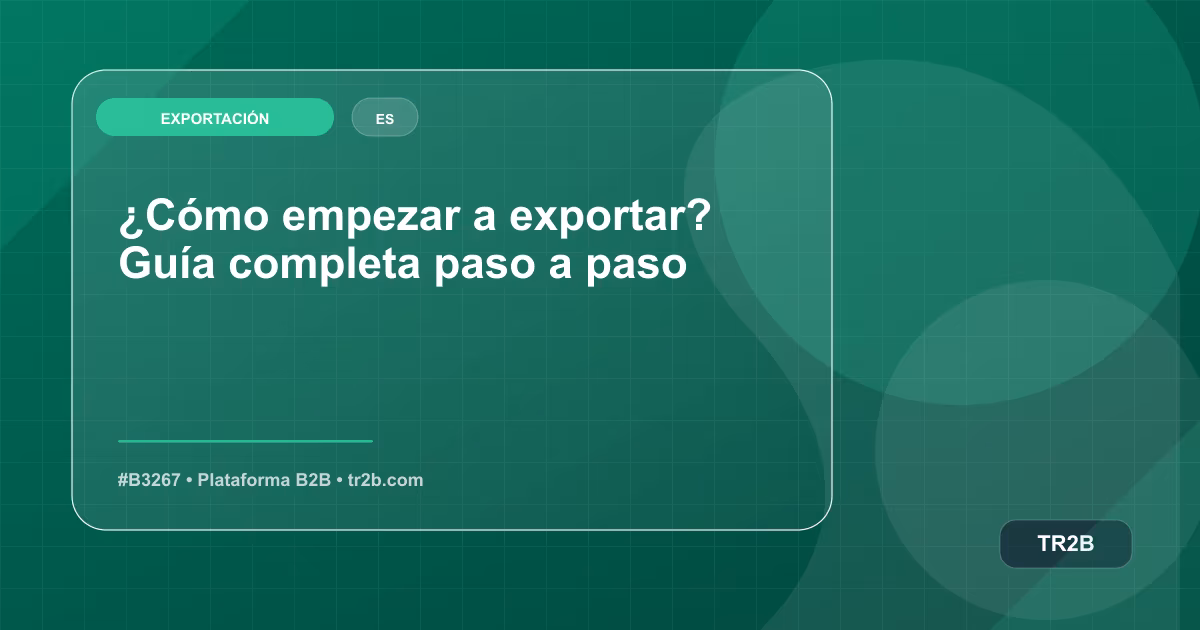 ¿Cómo empezar a exportar? Guía completa paso a paso