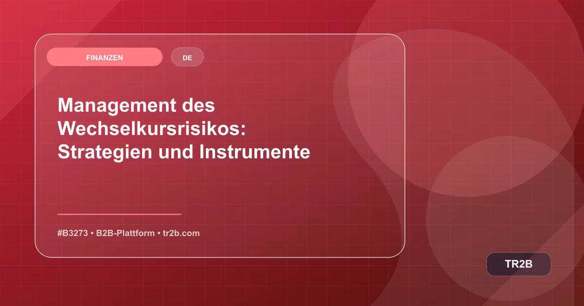 Management des Wechselkursrisikos: Strategien und Instrumente