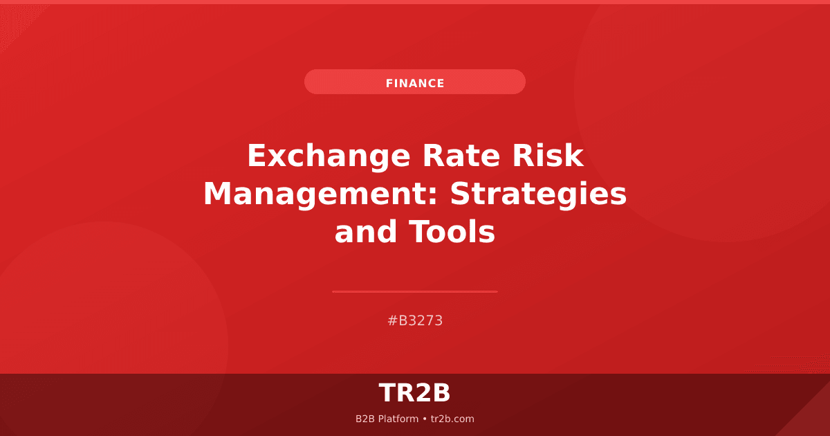 Exchange Rate Risk Management: Strategies and Tools