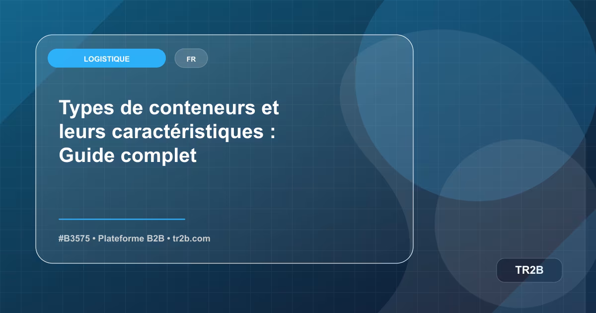 Types de conteneurs et leurs caractéristiques : Guide complet