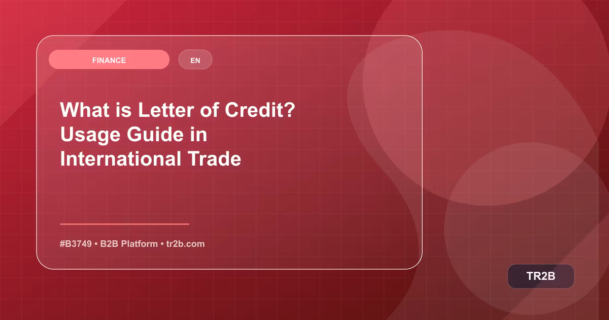 What is Letter of Credit? Usage Guide in International Trade