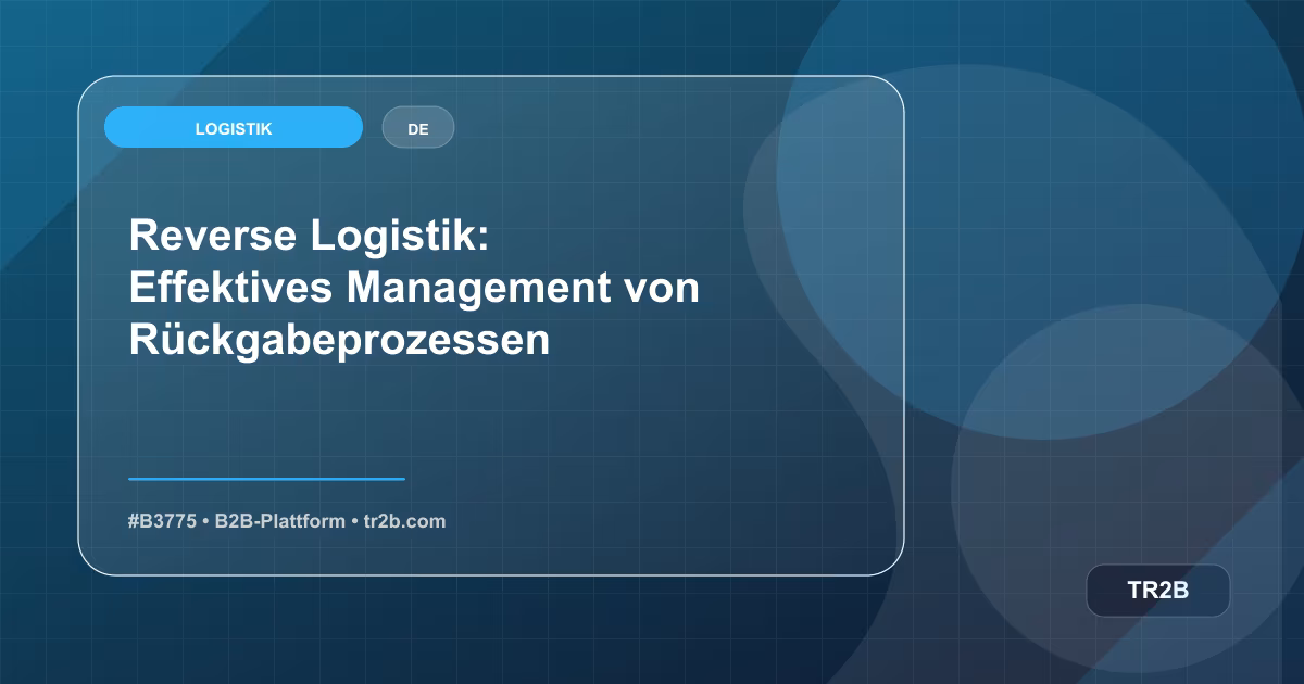 Reverse Logistik: Effektives Management von Rückgabeprozessen