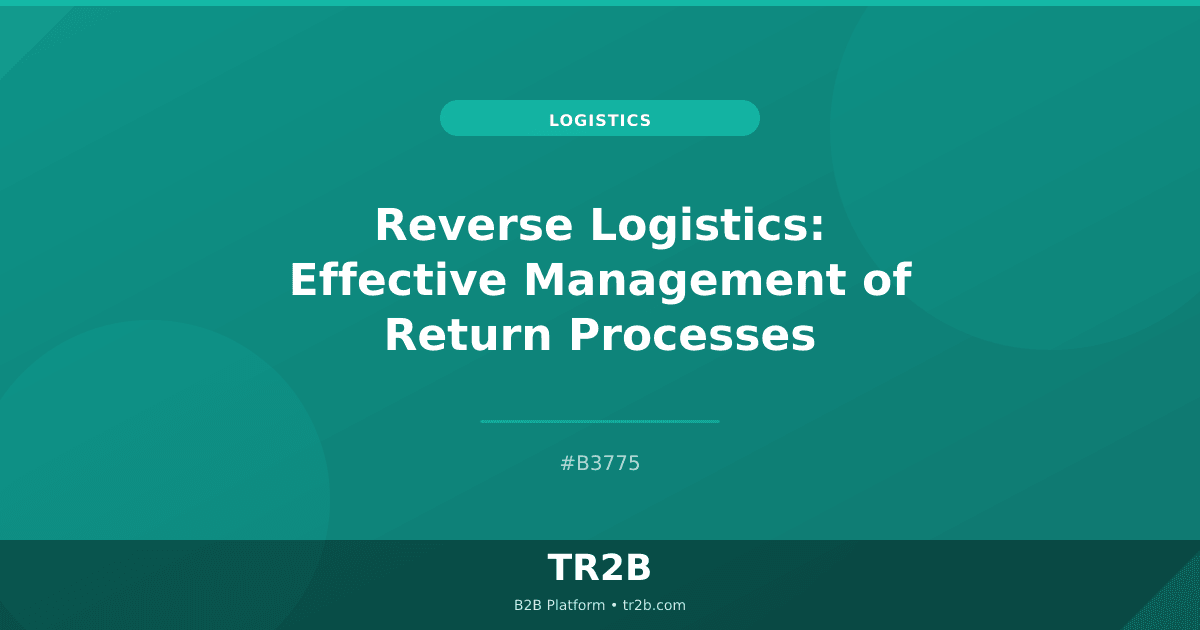 Reverse Logistics: Effective Management of Return Processes