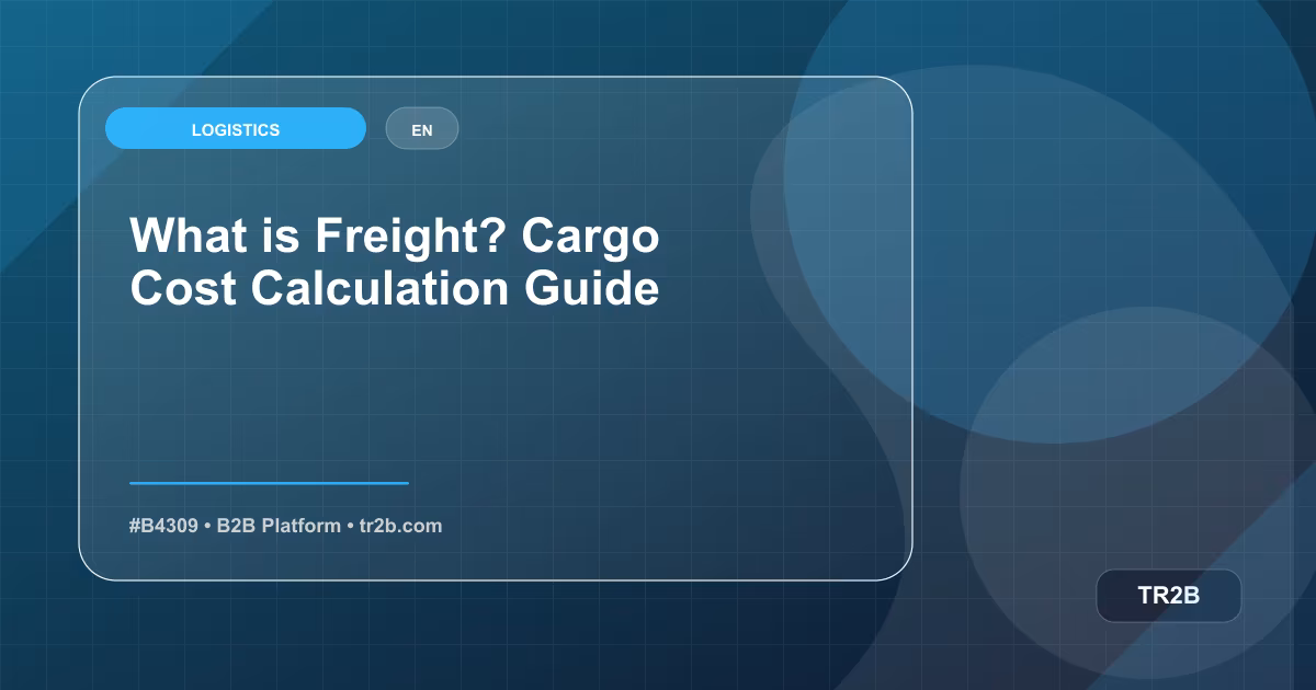What is Freight? Cargo Cost Calculation Guide