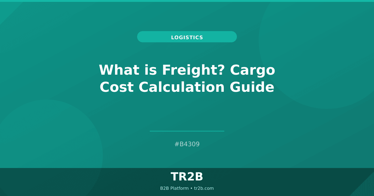 What is Freight? Cargo Cost Calculation Guide