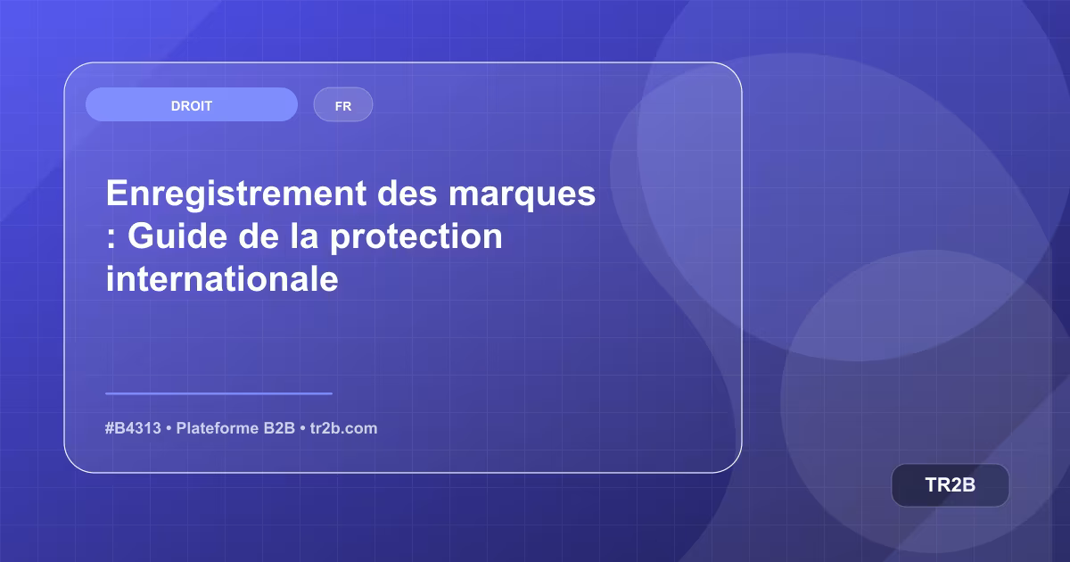 Enregistrement des marques : Guide de la protection internationale