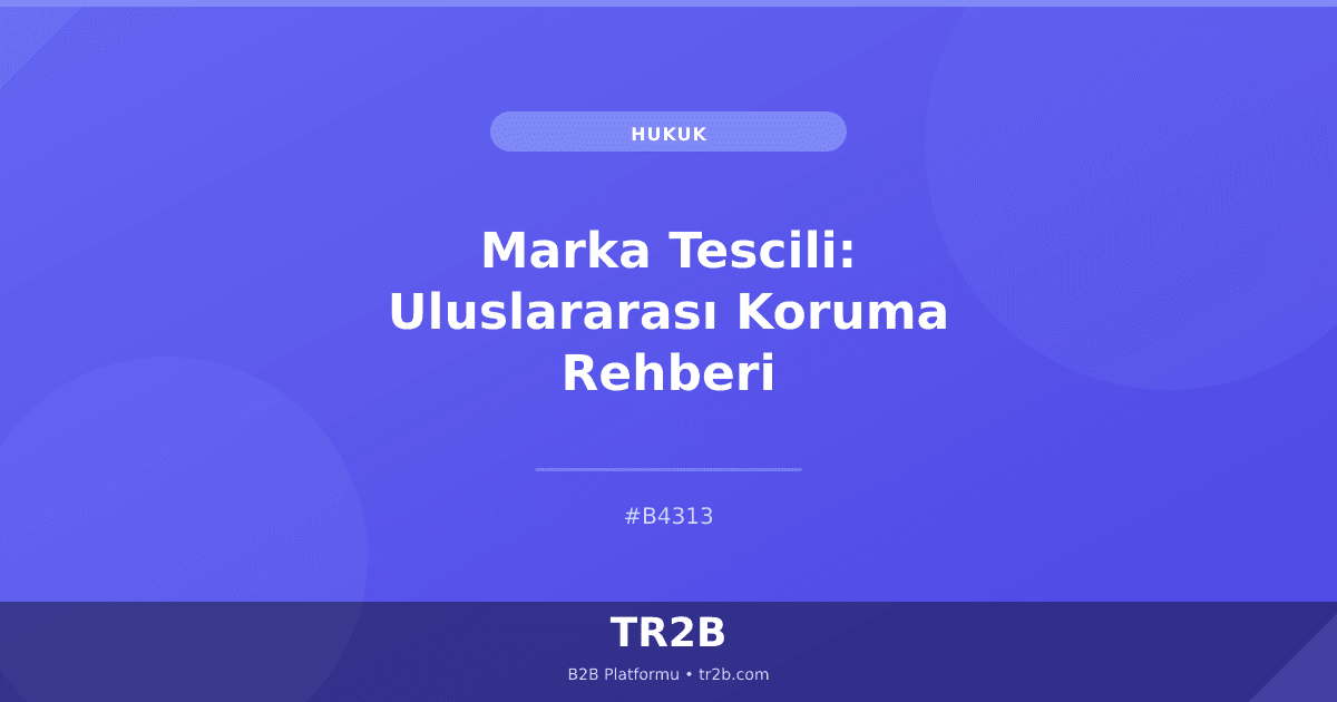 Marka Tescili: Uluslararası Koruma Rehberi