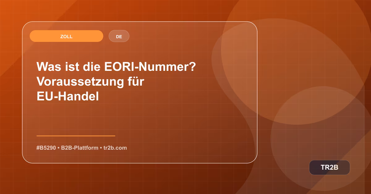 Was ist die EORI-Nummer? Voraussetzung für EU-Handel