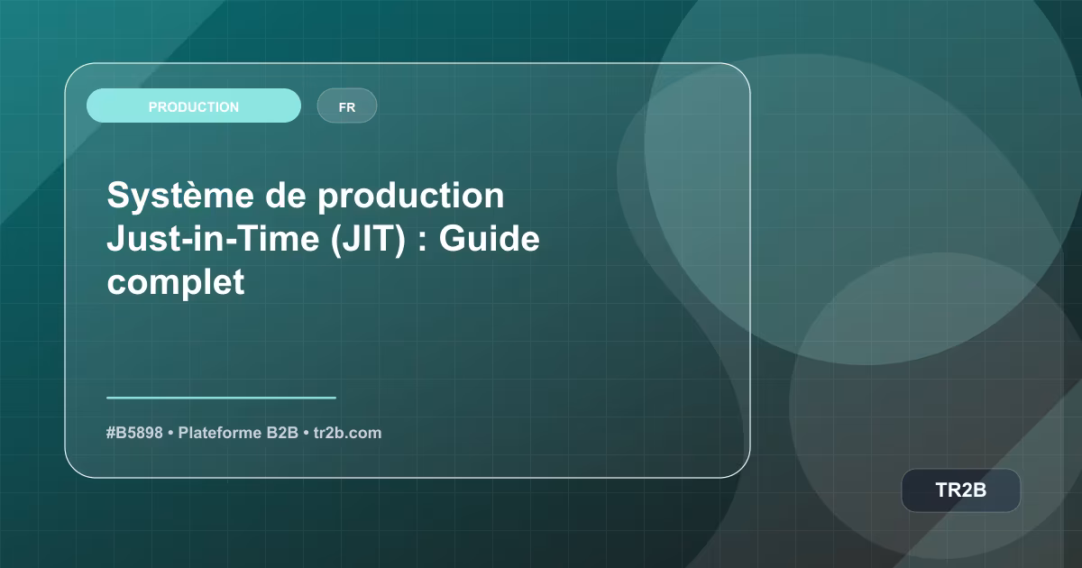 Système de production Just-in-Time (JIT) : Guide complet