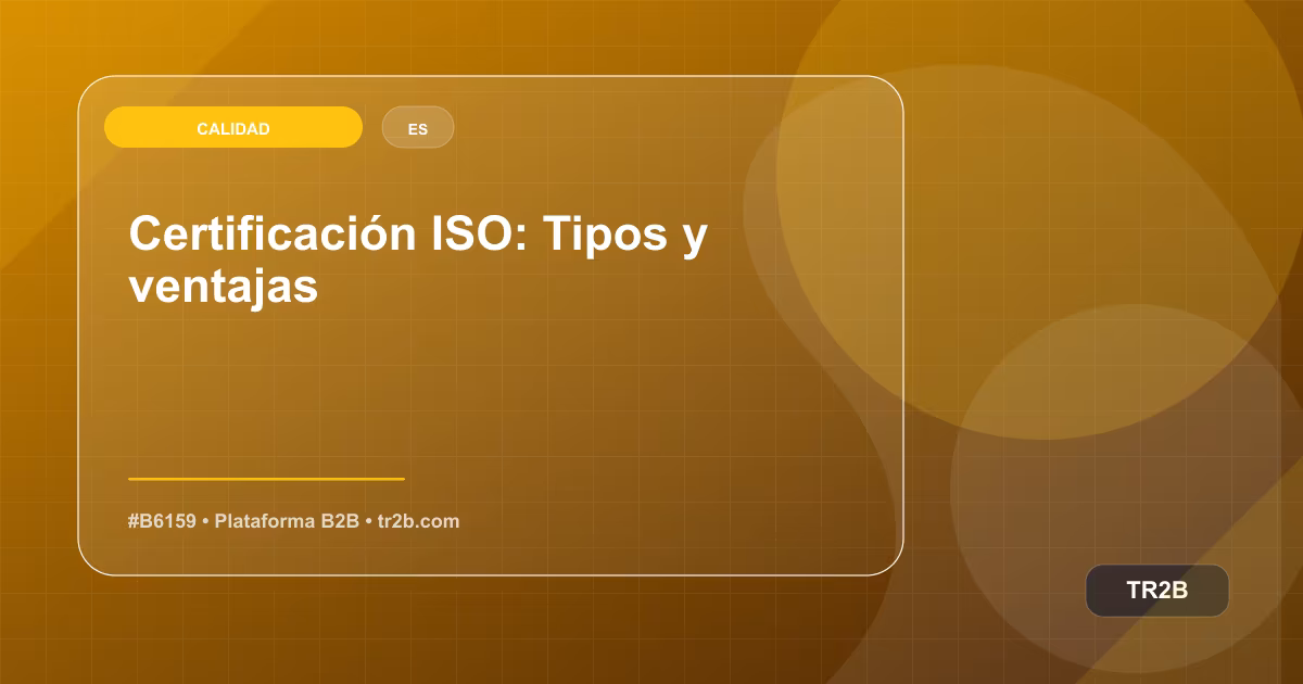 Certificación ISO: Tipos y ventajas