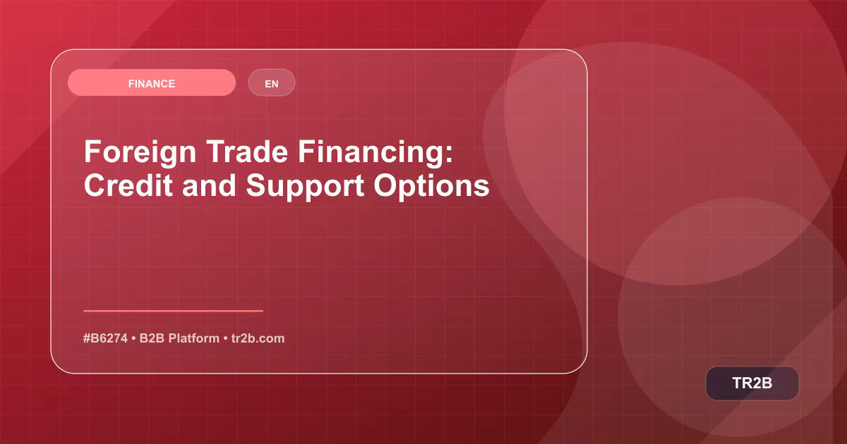 Foreign Trade Financing: Credit and Support Options