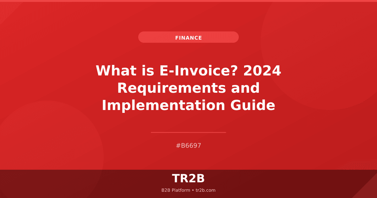 What is E-Invoice? 2024 Requirements and Implementation Guide
