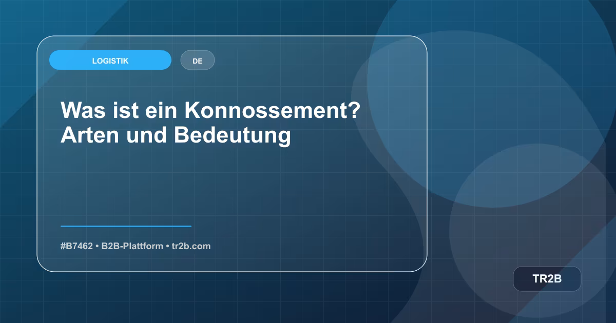 Was ist ein Konnossement? Arten und Bedeutung
