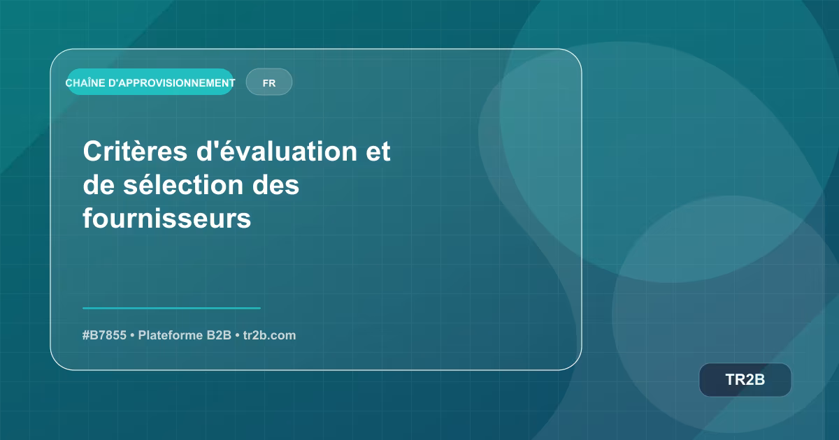 Critères d'évaluation et de sélection des fournisseurs