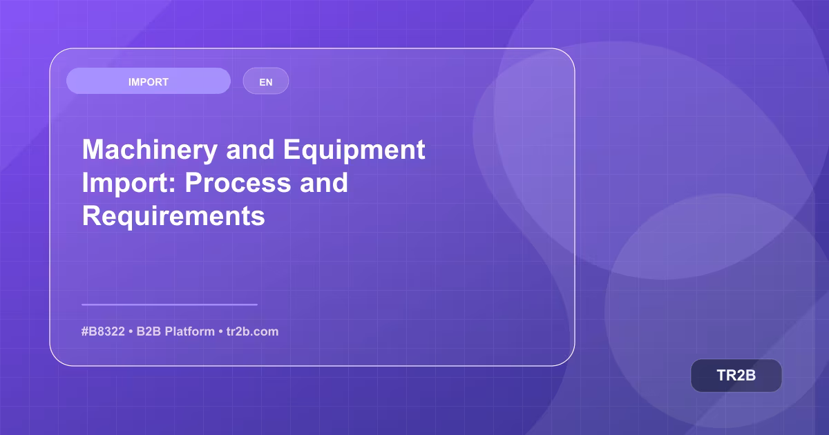 Machinery and Equipment Import: Process and Requirements