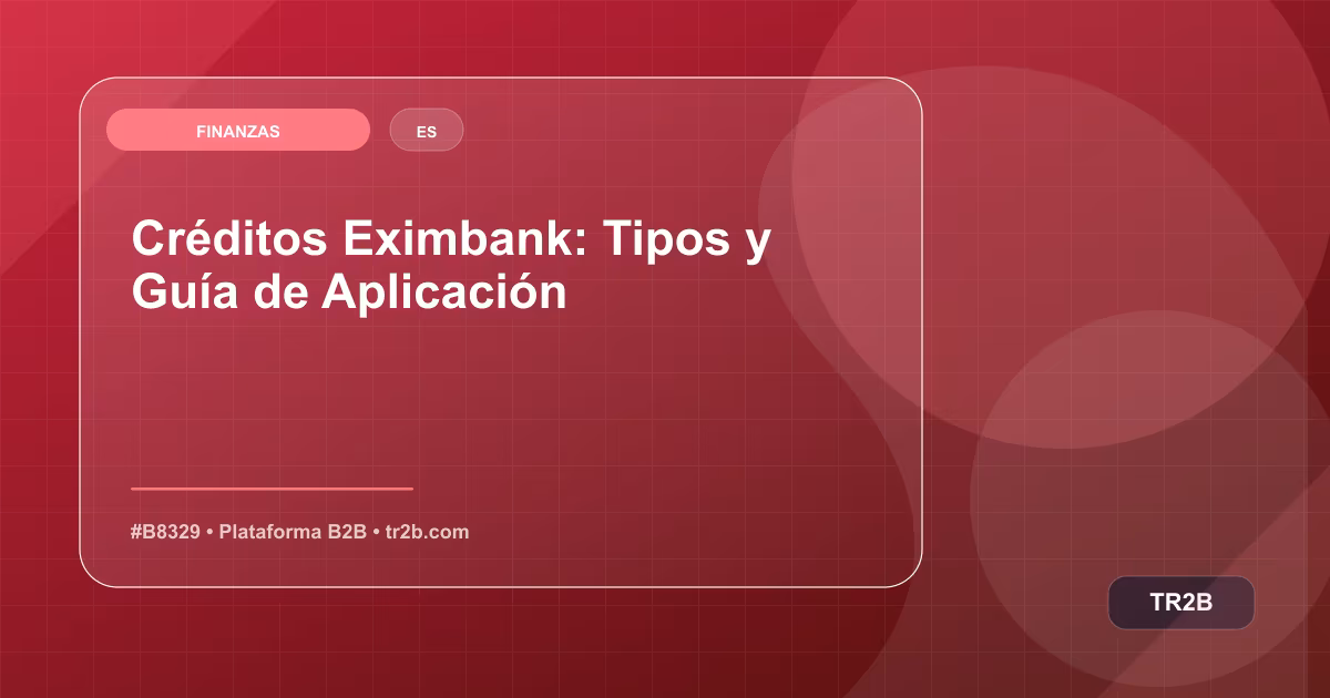 Créditos Eximbank: Tipos y Guía de Aplicación