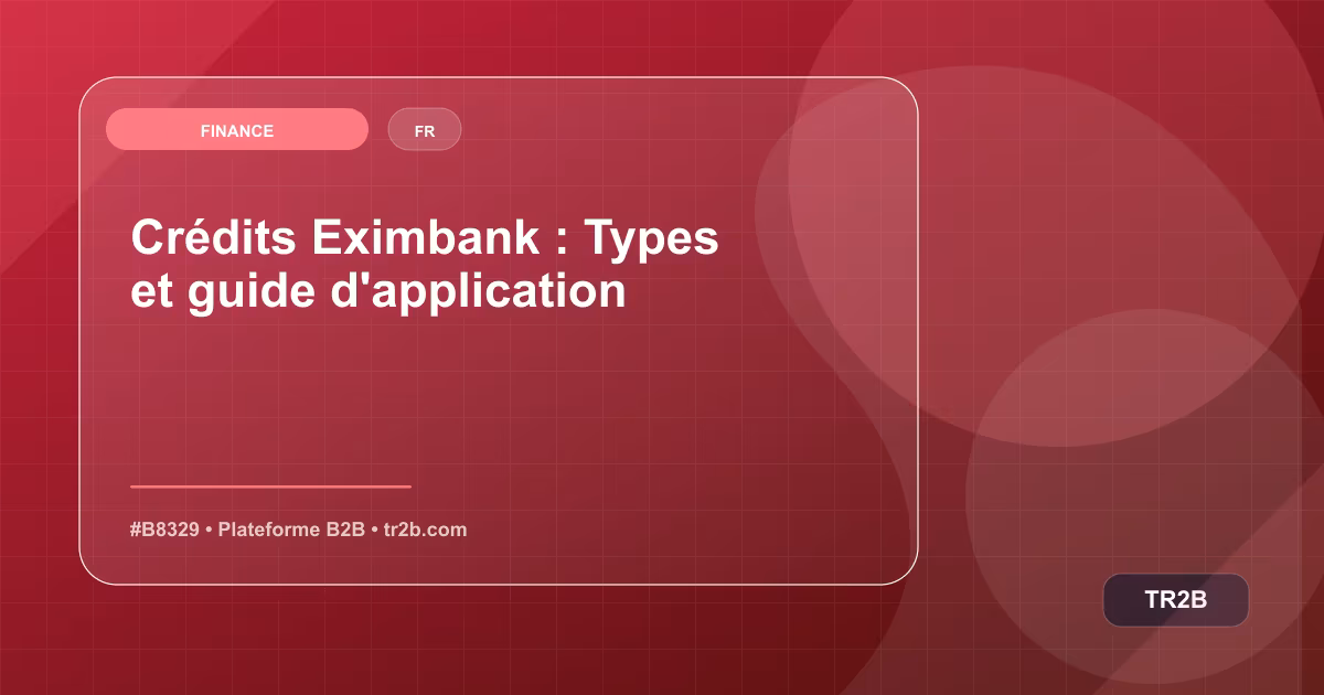 Crédits Eximbank : Types et guide d'application