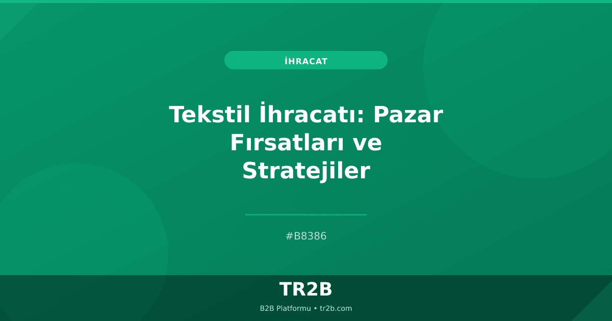 Tekstil İhracatı: Pazar Fırsatları ve Stratejiler