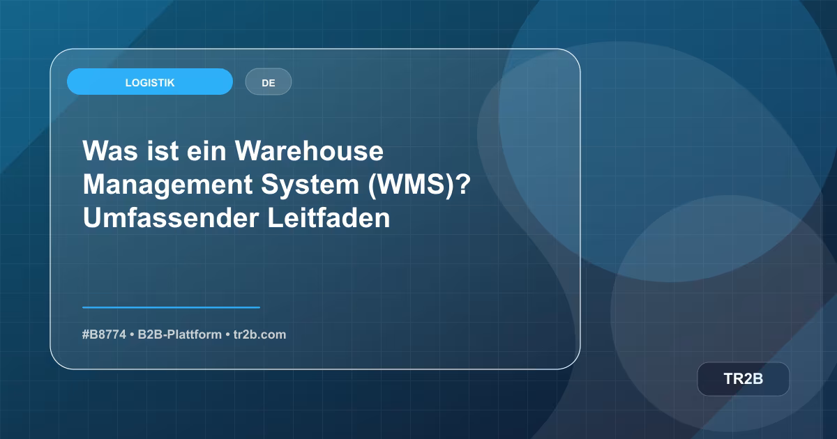 Was ist ein Warehouse Management System (WMS)? Umfassender Leitfaden