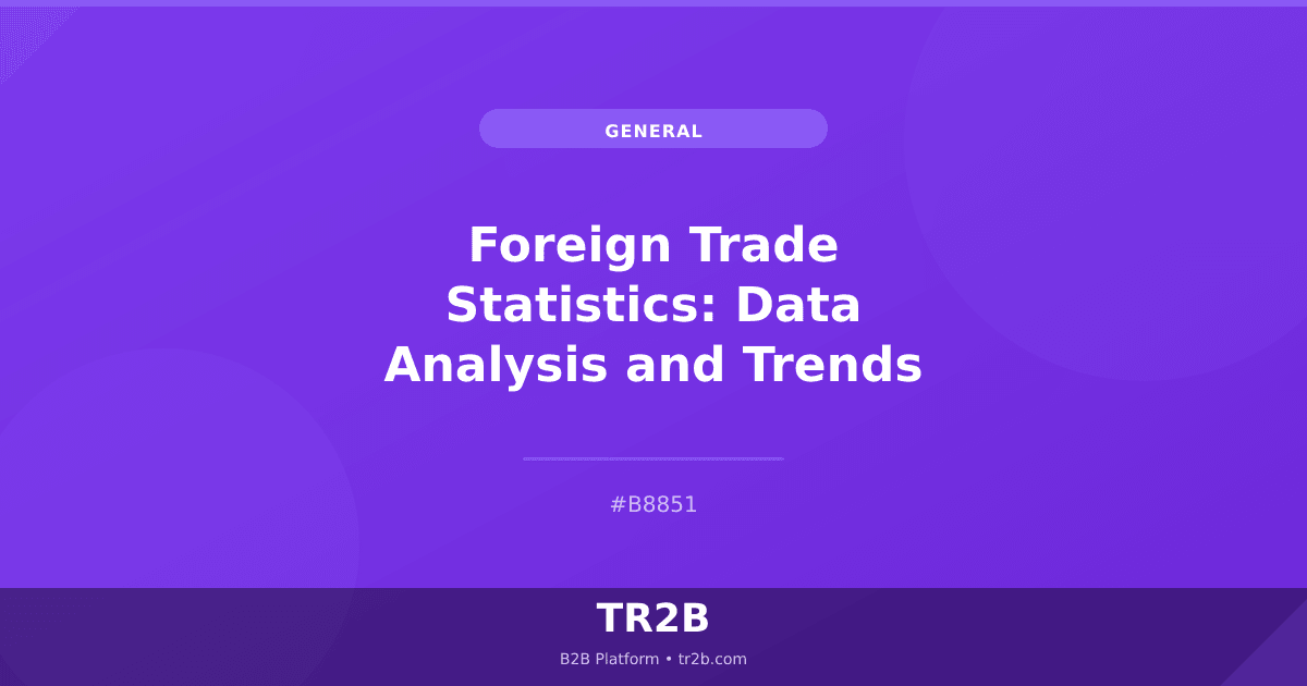 Foreign Trade Statistics: Data Analysis and Trends