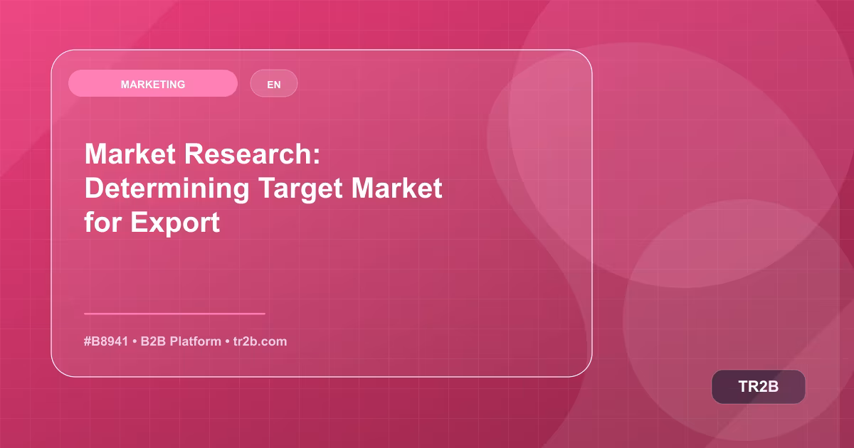 Market Research: Determining Target Market for Export