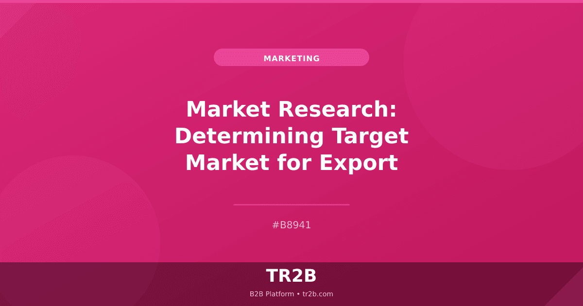 Market Research: Determining Target Market for Export
