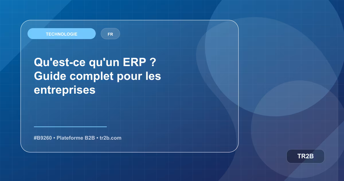 Qu'est-ce qu'un ERP ? Guide complet pour les entreprises