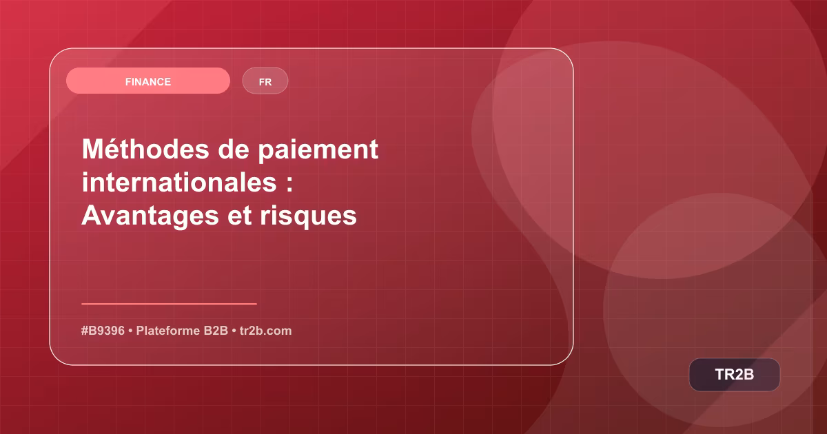 Méthodes de paiement internationales : Avantages et risques