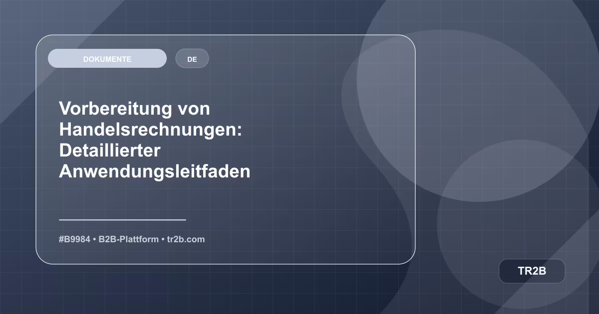 Vorbereitung von Handelsrechnungen: Detaillierter Anwendungsleitfaden
