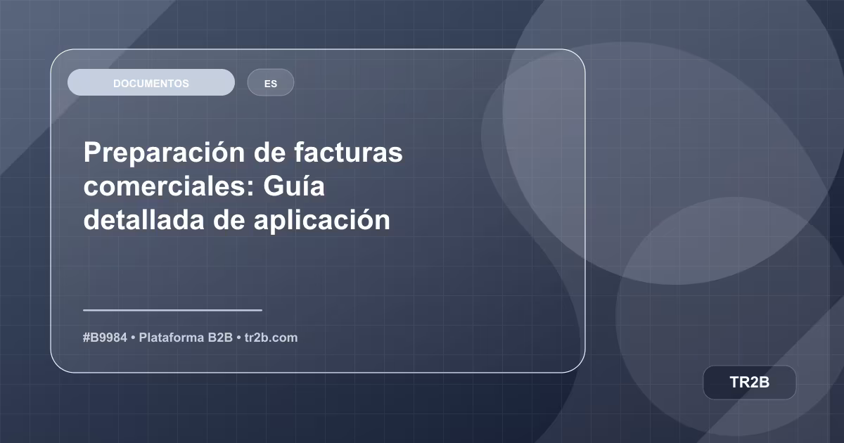 Preparación de facturas comerciales: Guía detallada de aplicación