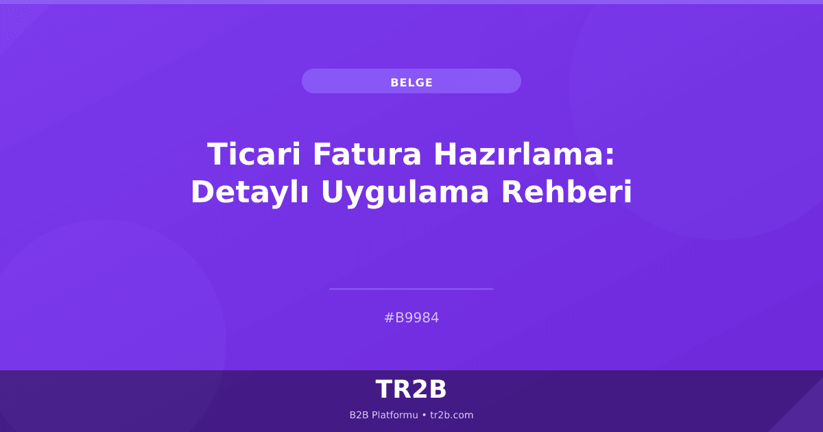 Ticari Fatura Hazırlama: Detaylı Uygulama Rehberi
